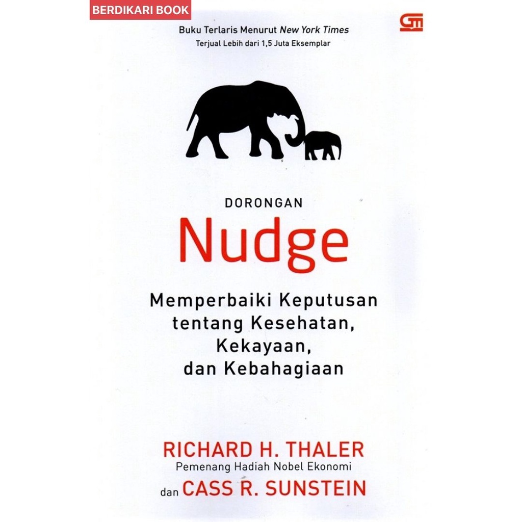Berdikari - Nudge: Memperbaiki Keputusan Tentang Kesehatan, Kekayaan, dan Kebahagiaan - Gramedia