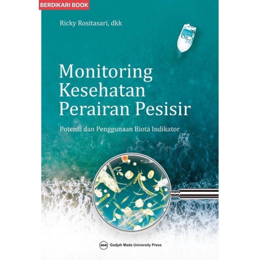 Berdikari - Monitoring Kesehatan Perairan Pesisir Potensi & Penggunaan Biota Indikator - UGM Press