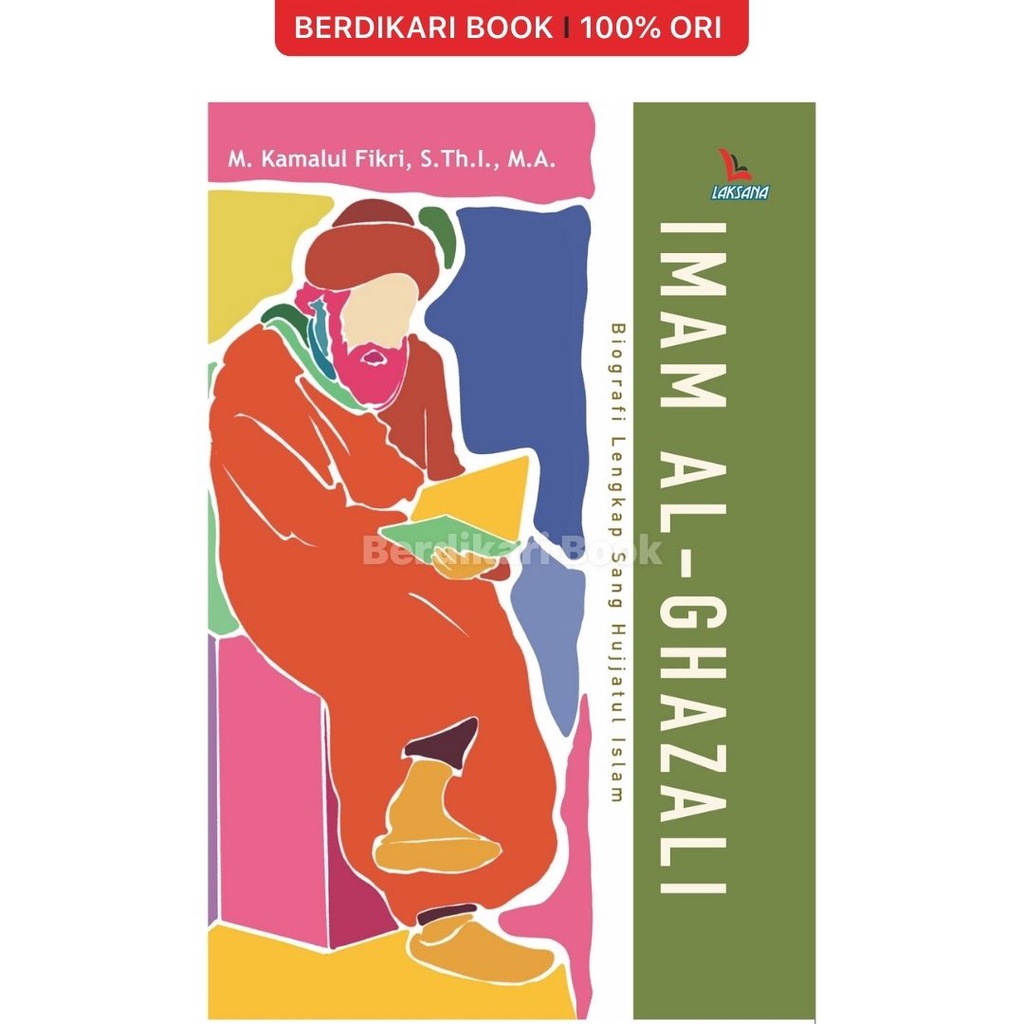 Berdikari - IMAM AL-GHAZALI (BIOGRAFI LENGKAP SANG HUJJATUL ISLAM) - Diva Press
