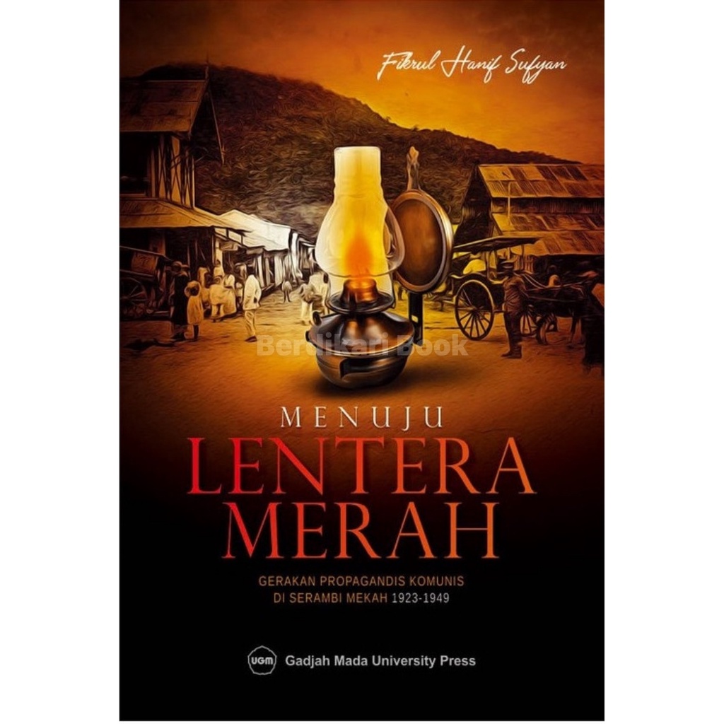 Berdikari - Menuju Lentera Merah : Gerakan Propagandis Komunis Di Serambi Mekah 1923-1949 - UGM Press