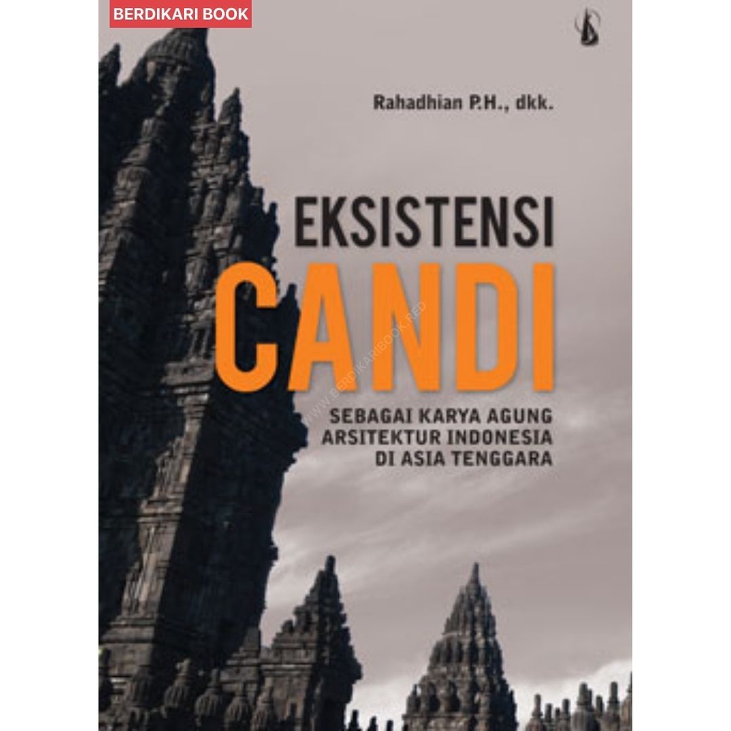 Berdikari - Eksistensi Candi Sebagai Karya Agung Arsitektur Indonesia Di Asia Tenggara - Kanisius