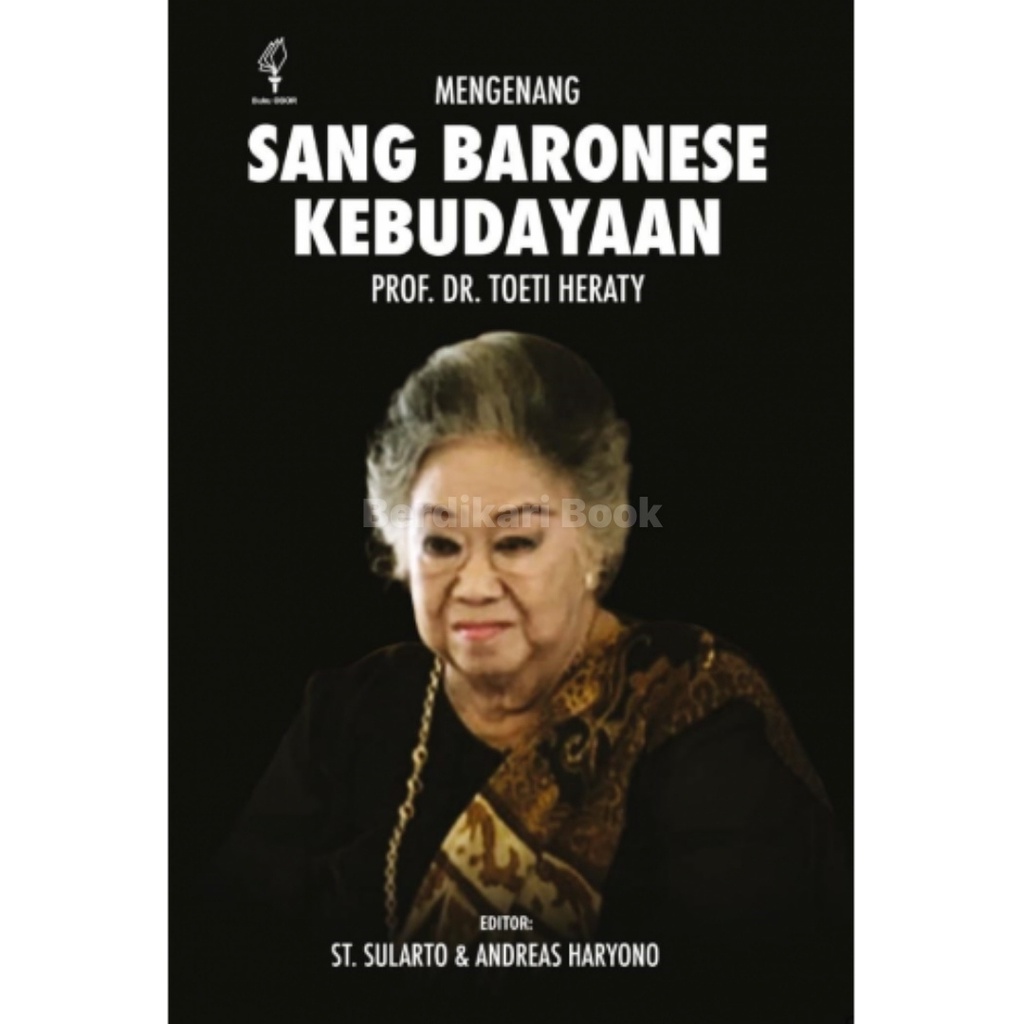 Berdikari - Mengenang Sang Baronese Kebudayaan: PROF. DR. TOETY HERATY - Obor