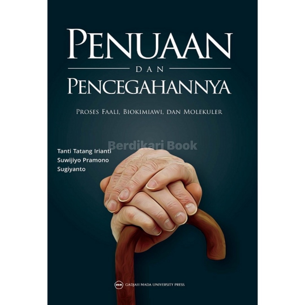 Berdikari - PENUAAN DAN PENCEGAHANNYA: Proses Faali Biokimiawi dan Molekuler - UGM Press