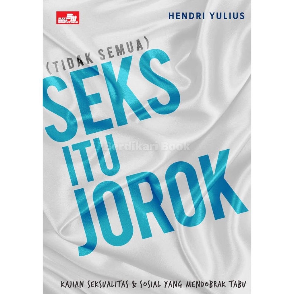 Berdikari - Tidak Semua Sek Itu Jorok - Gramedia