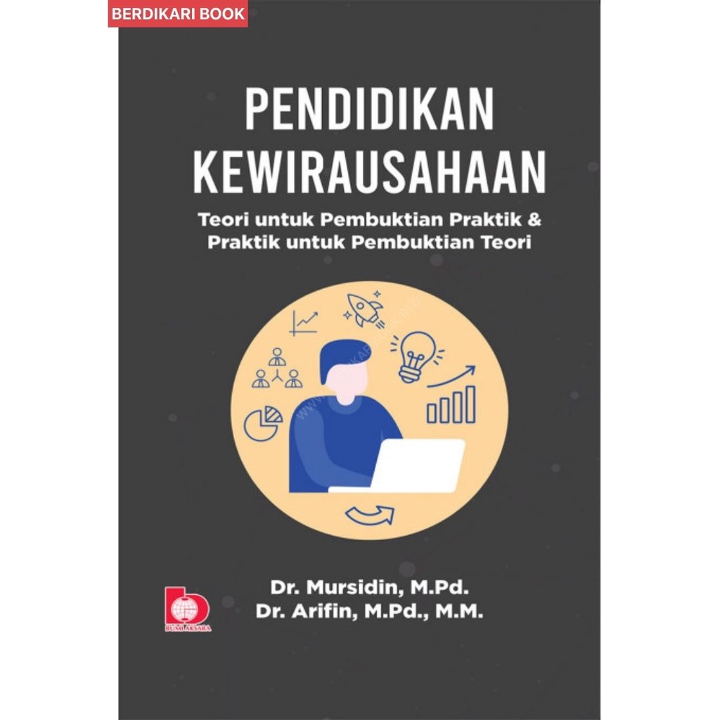 Berdikari - PENDIDIKAN KEWIRAUSAHAAN (TEORI UNTUK PEMBUKTIAN PRAKTIK DAN PRAKTIK UNTUK PEMBUKTIAN TEORI) - Bumi Aksara