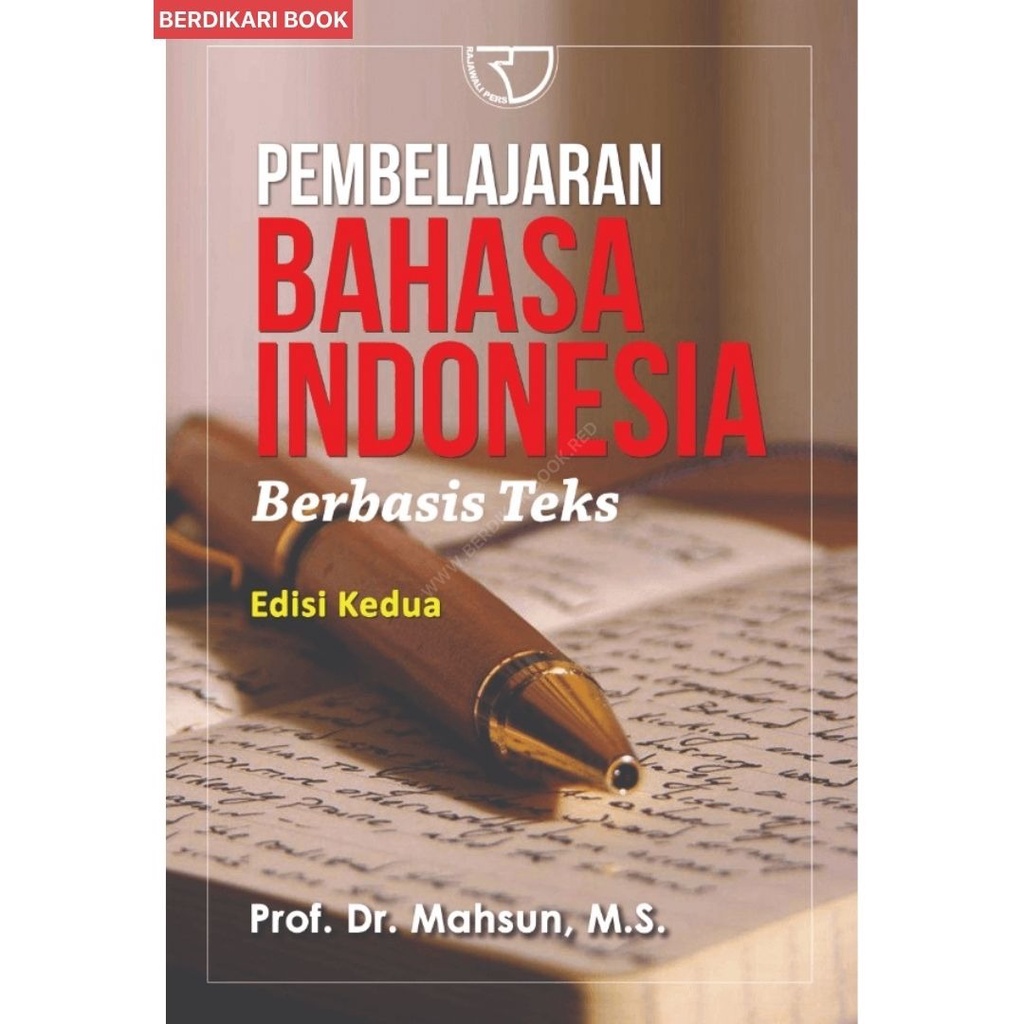 Berdikari - Pembelajaran Bahasa Indonesia Berbasis Teks – Mahsun - Rajawali Pers