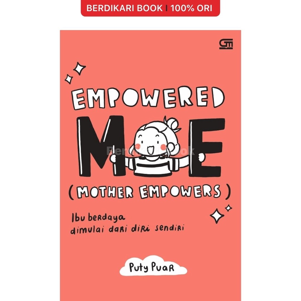 Berdikari - Empowered ME (Mother Empowers): Ibu Berdaya Dimulai dari Diri Sendiri - Gramedia