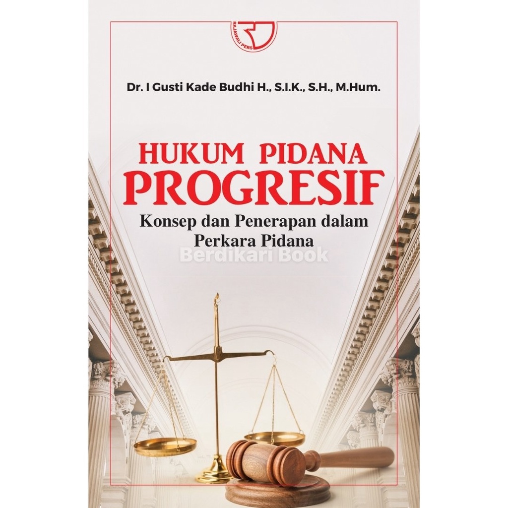 Berdikari - Hukum Pidana Progresif – Dr. I Gusti Kade Budhi H - Rajawali Pers