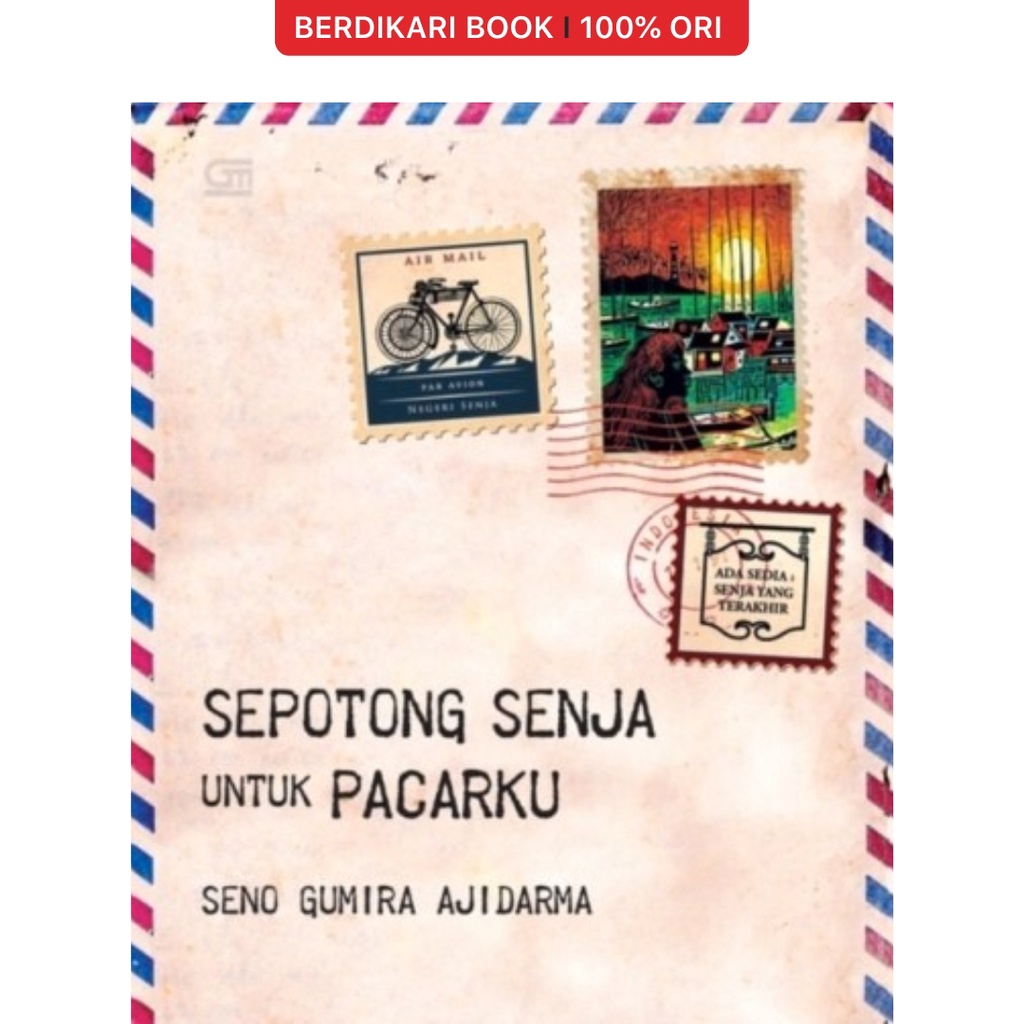 Berdikari - Seno Gumira; Sepotong Senja Untuk Pacarku - Gramedia