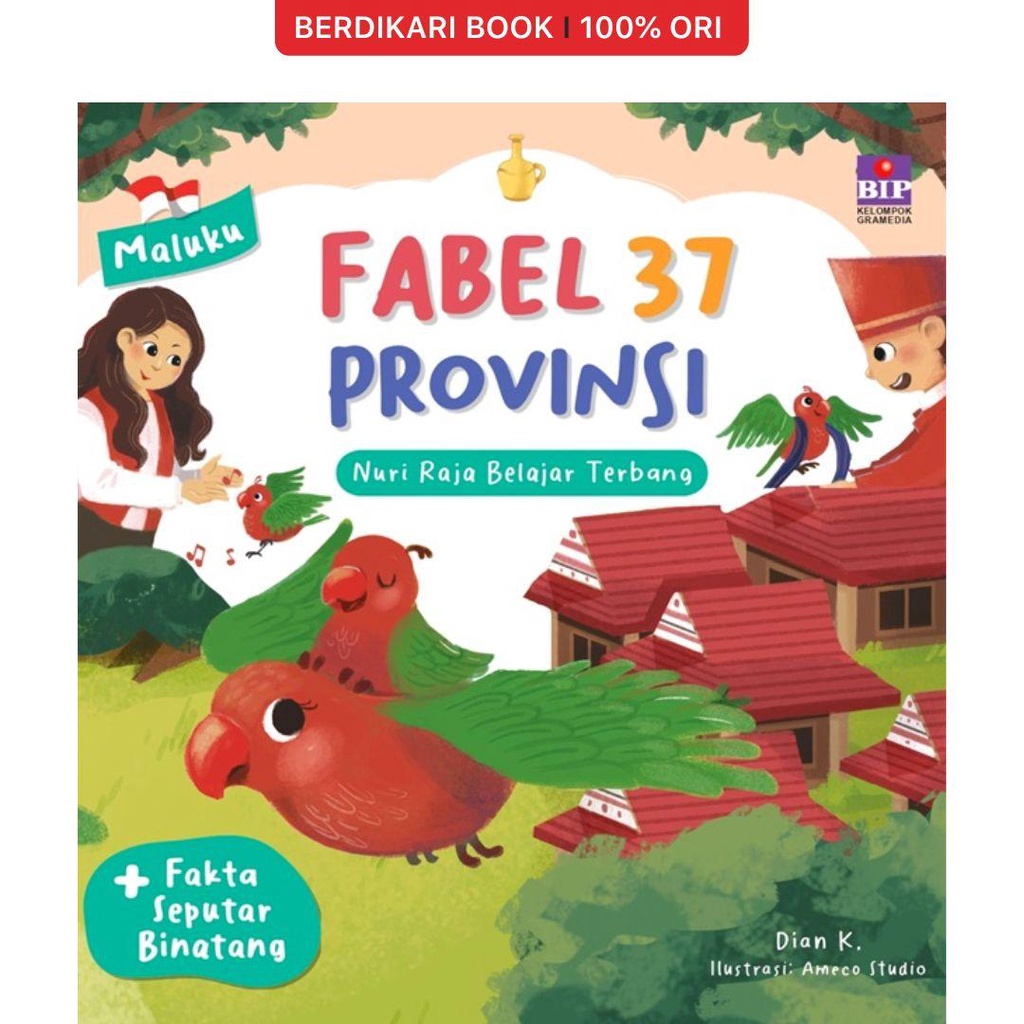 Berdikari - Fabel 37 Provinsi - Maluku: Nuri Raja Belajar Terbang - Gramedia