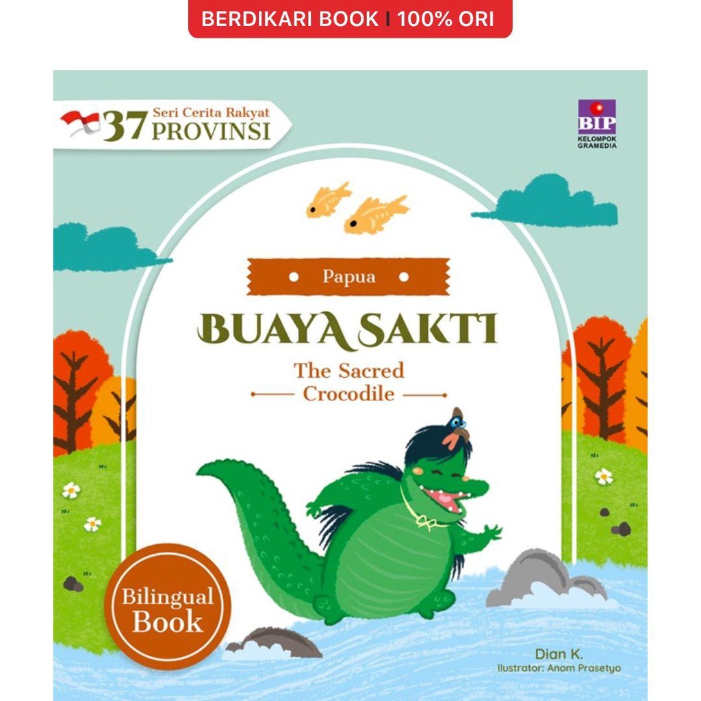 Berdikari - Seri Cerita Rakyat 37 Provinsi Papua - Buaya Sakti - Gramedia