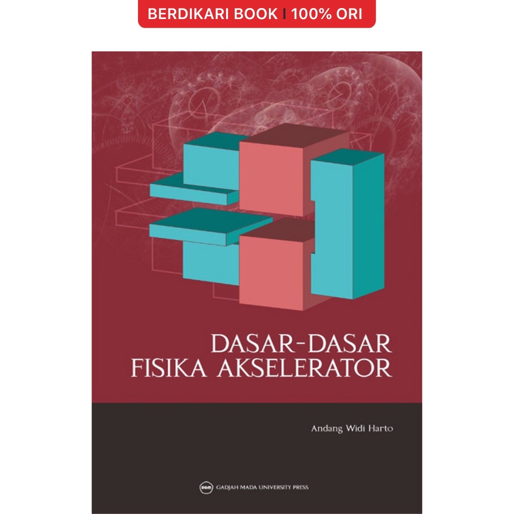 Berdikari - Dasar-Dasar Fisika Akselerator - UGM Press