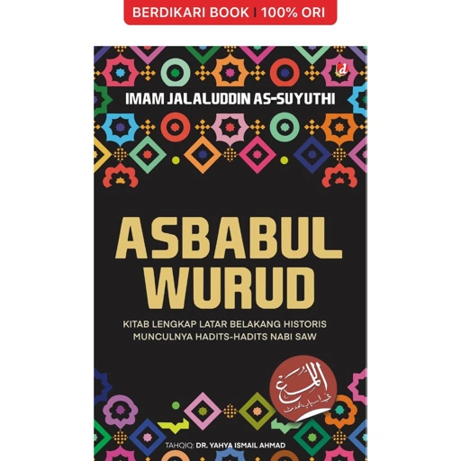 Asbabul Wurud Kitab Lengkap Latar Belakang Historis Munculnya Hadist Nabi Saw - Diva Press