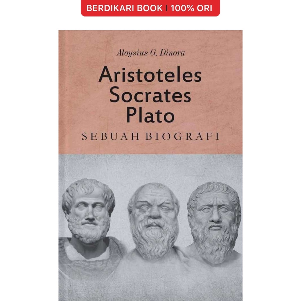 Berdikari - ARISTOTELES, SOCRATES, PLATO: Sebuah Biografi - Anak Hebat