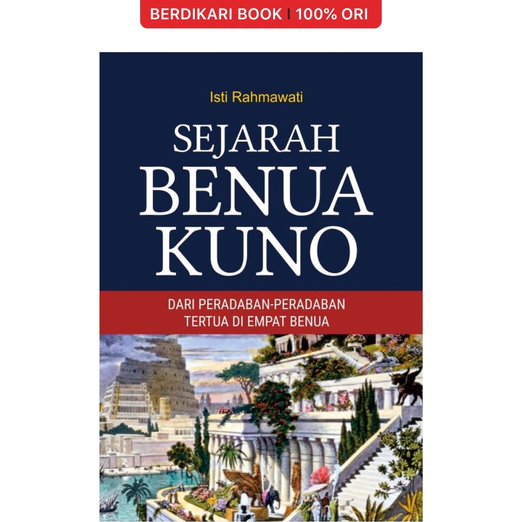 Berdikari - Sejarah Benua Kuno: Dari peradaban-peradaban Tertua di Empat Benua - Anak Hebat