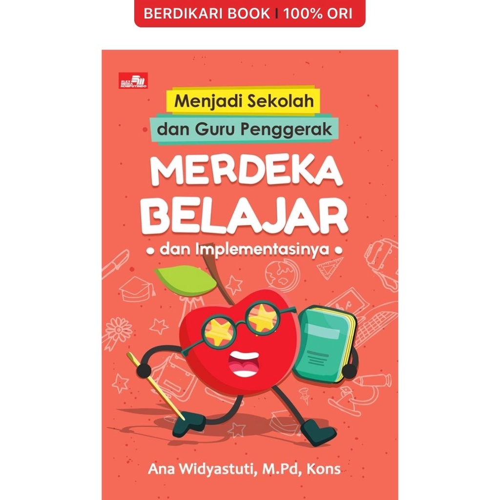 Berdikari - Menjadi Sekolah dan Guru Penggerak: Merdeka Belajar dan Implementasinya - Gramedia