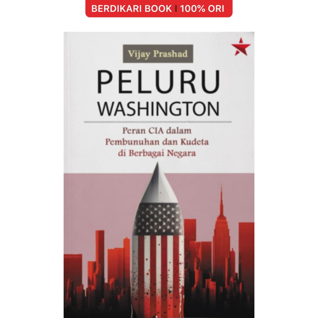Berdikari - Peluru Washington: Peran CIA dalam Pembunuhan dan Kudeta di Berbagai Negara - Independen