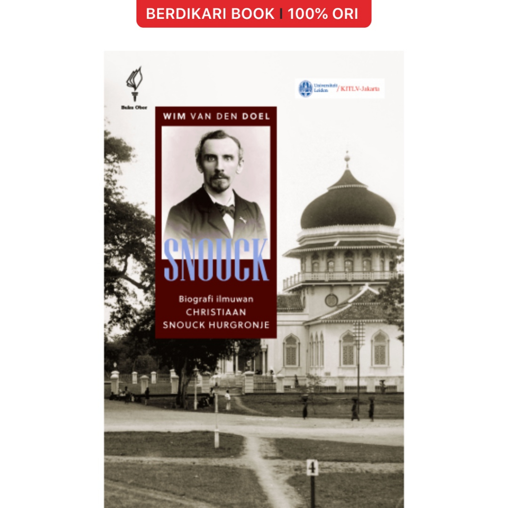 Berdikari - SNOUCK: Biografi Ilmuwan Christiaan Snouck Hurgronje - Buku Obor
