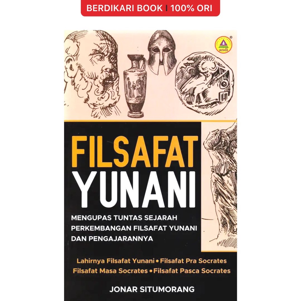 Berdikari - Filsafat Yunani: Mengupas Tuntas Sejarah Perkembangan Filsafat Yunani dan Pengajarannya - Penerbit Andi