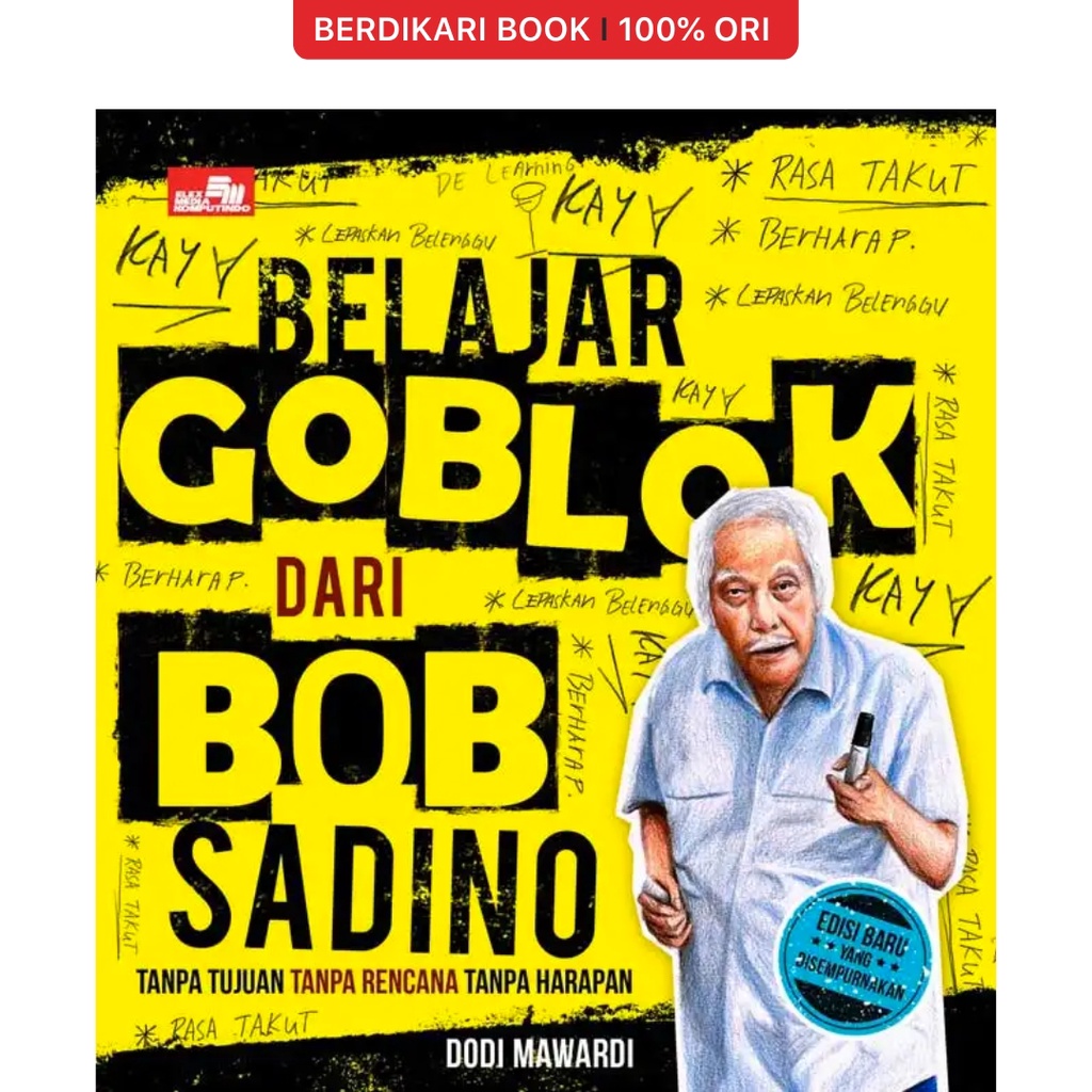 Berdikari - Belajar Goblok dari Bob Sadino: Tanpa Tujuan Tanpa Rencana Tanpa Harapan - Gramedia