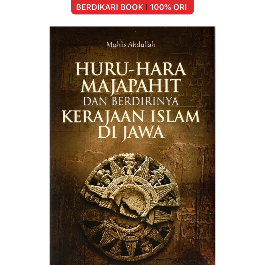 Berdikari - Huru-Hara Majapahit dan Berdirinya Kerajaan Islam di Jawa - Araska