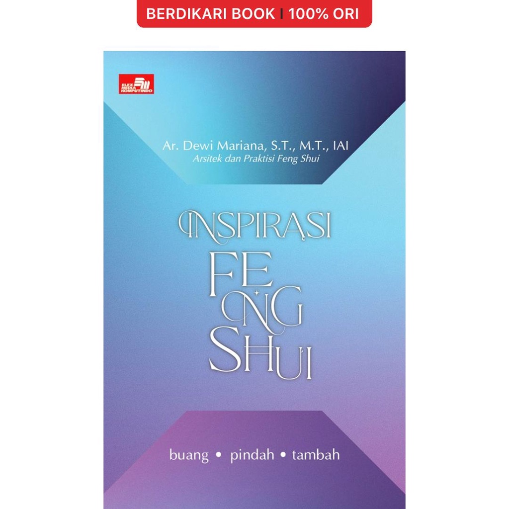 Berdikari - Inspirasi Feng Shui: Buang - Pindah - Tambah - Gramedia