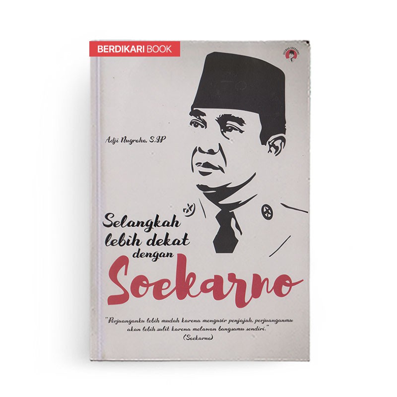 Berdikari - Selangkah Lebih Dekat Dengan Soekarno - Anak Hebat