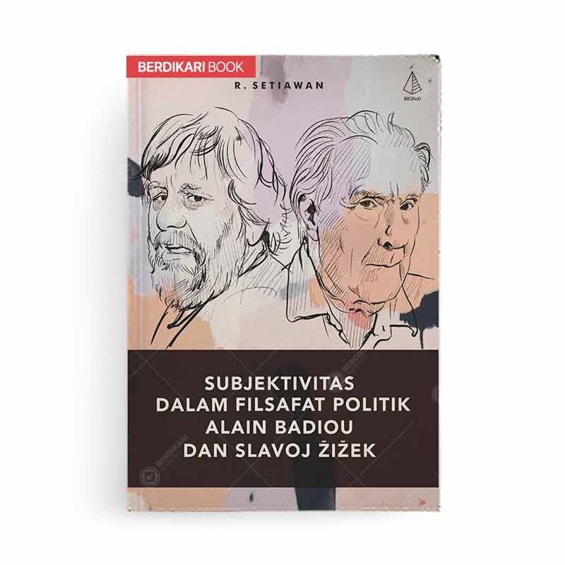 Berdikari - Subjektivitas dalam Filsafat Politik Alain Badiou dan Slavoj Zizek - Diva