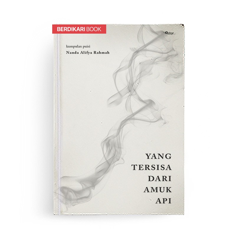 Berdikari - Yang Tersisa dari Amuk Api - Pelangi Sastra