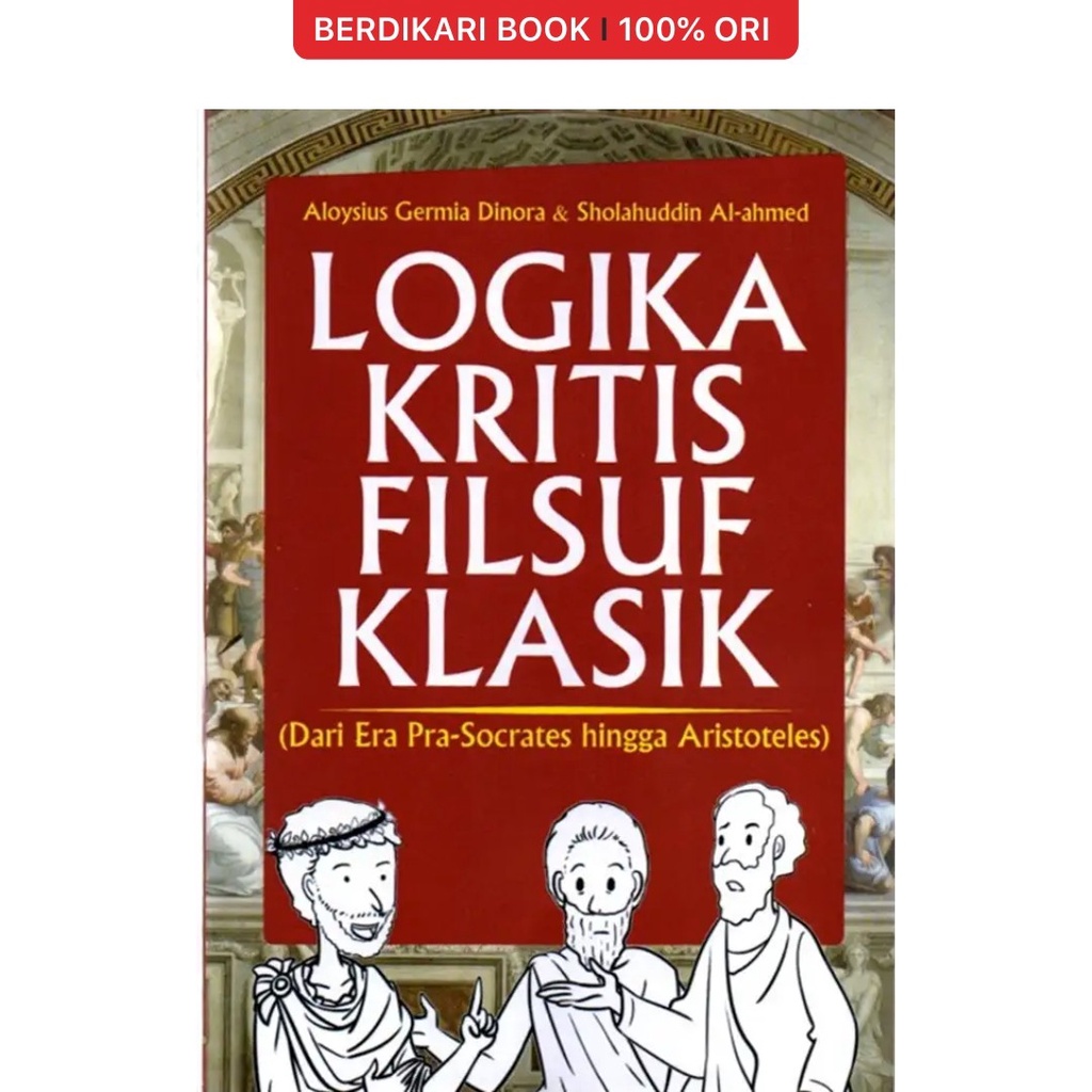 Berdikari - Logika Kritis Filsuf Klasik dari Era Pra-Socrates Hingga Aristoteles - Anak hebat
