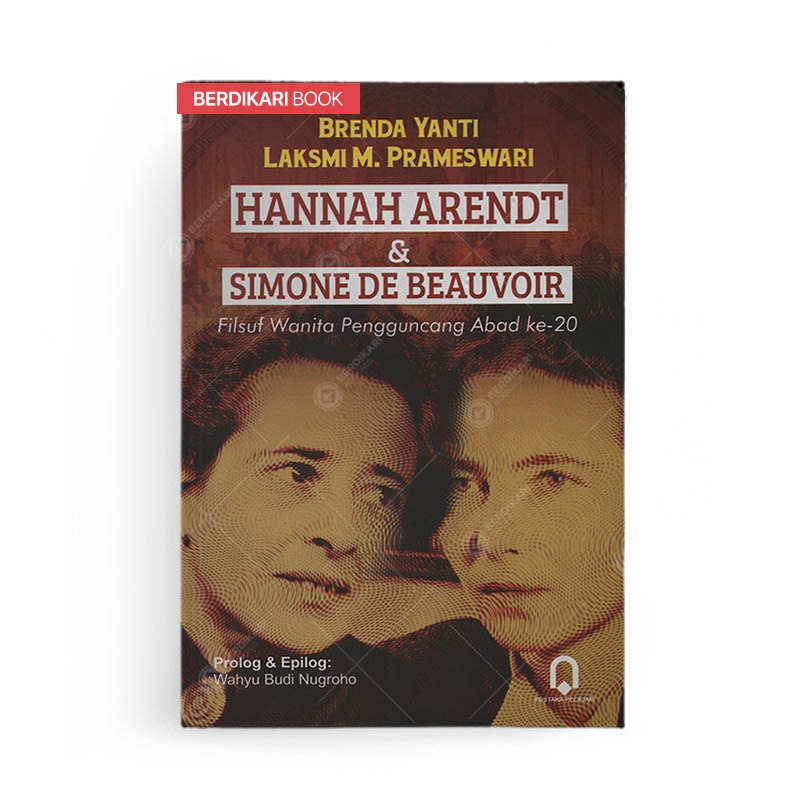 Hannah Arendt & Simone De Beauvoir Filsuf Wanita Pengguncang Abad Ke-20 - Pustaka Pelajar