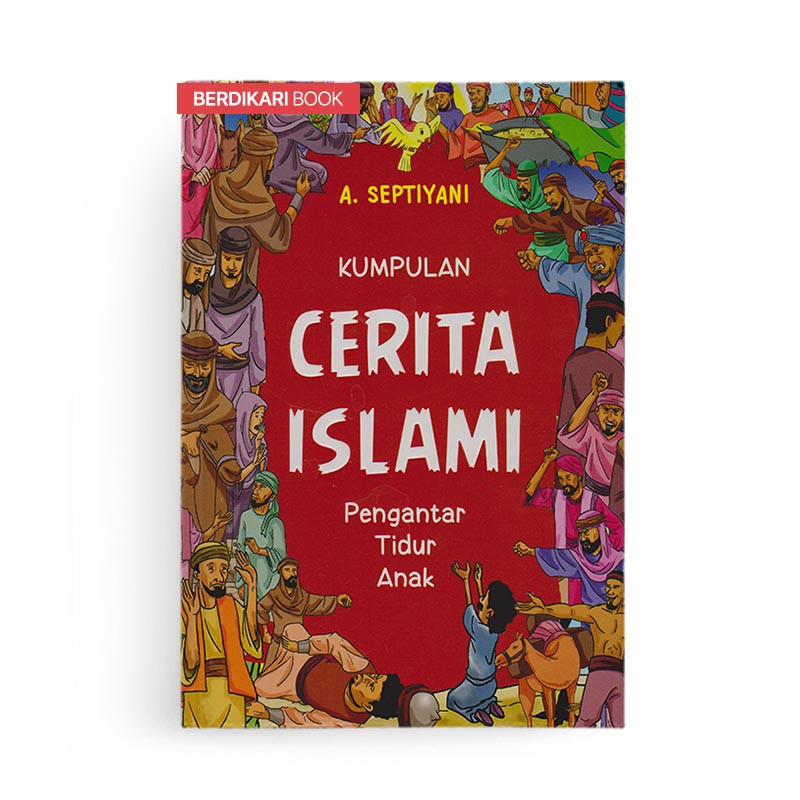 Berdikari - Kumpulan Cerita Islami Pengantar Tidur Anak - Anak Hebat Indonesia